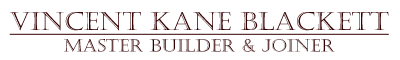 Vincent Kane Blackett - Master Builder & Joiner